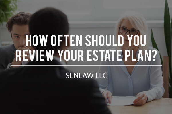 How Often Should You Review Your Estate Plan